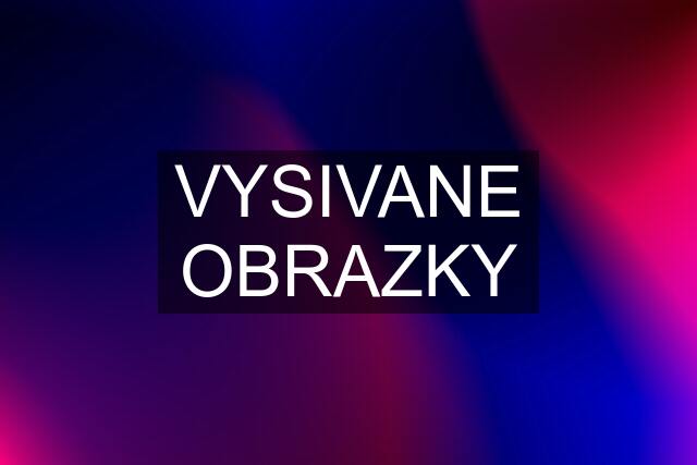 VYSIVANE OBRAZKY