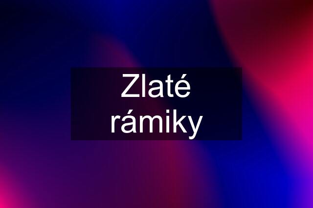 Zlaté rámiky