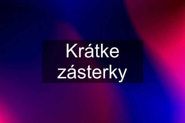 Krátke zásterky