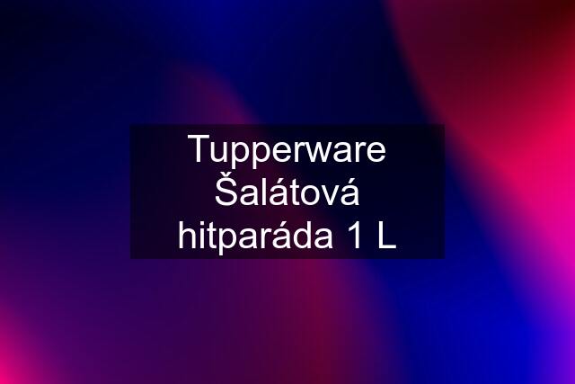 Tupperware Šalátová hitparáda 1 L
