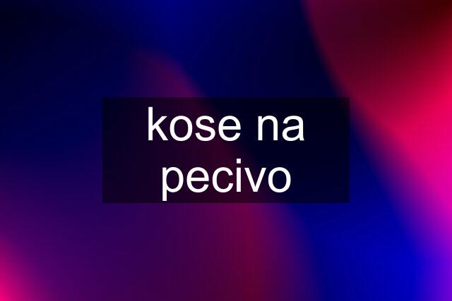 kose na pecivo