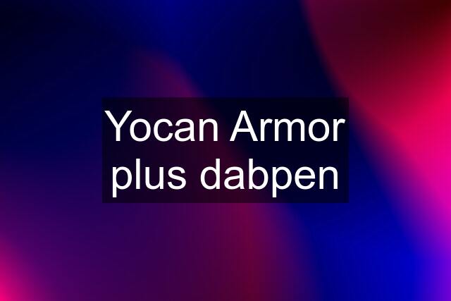 Yocan Armor plus dabpen