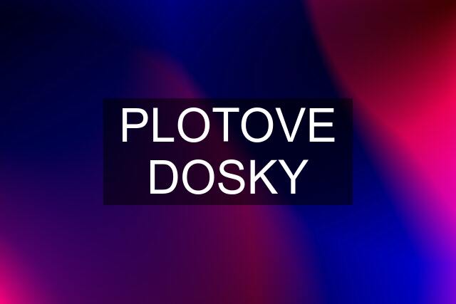 PLOTOVE DOSKY