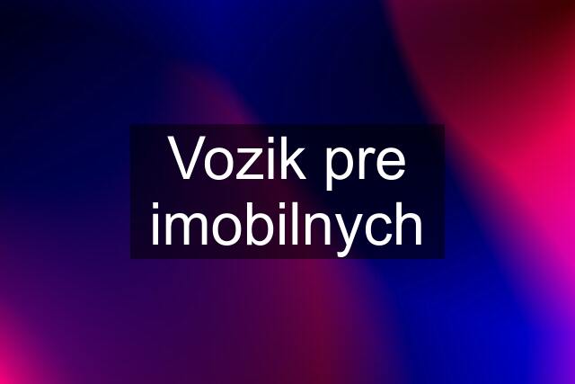 Vozik pre imobilnych