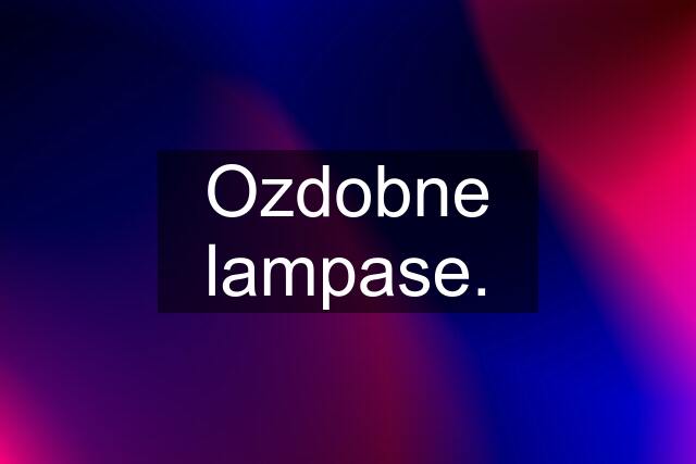 Ozdobne lampase.