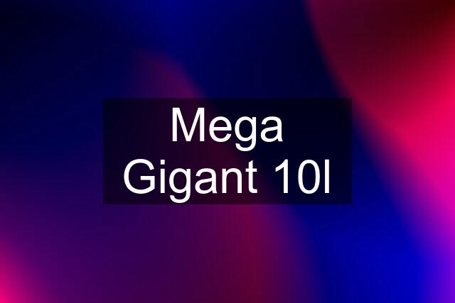 Mega Gigant 10l