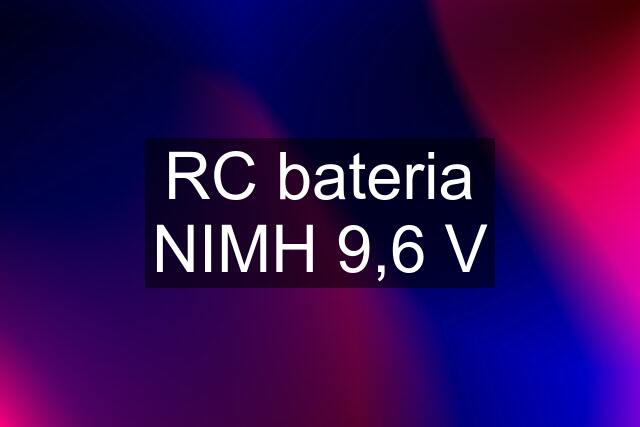 RC bateria NIMH 9,6 V