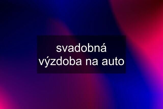 svadobná výzdoba na auto