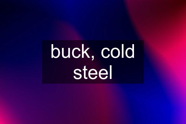 buck, cold steel