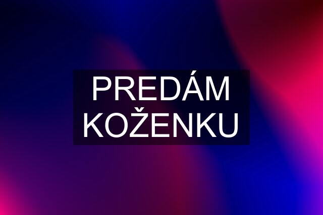 PREDÁM KOŽENKU