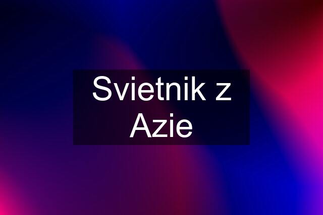 Svietnik z Azie