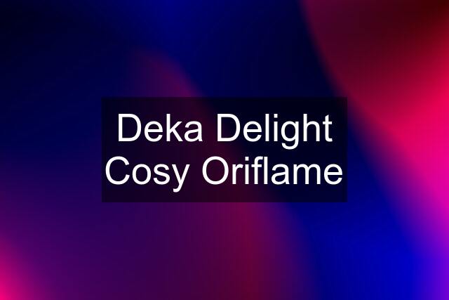 Deka Delight Cosy Oriflame