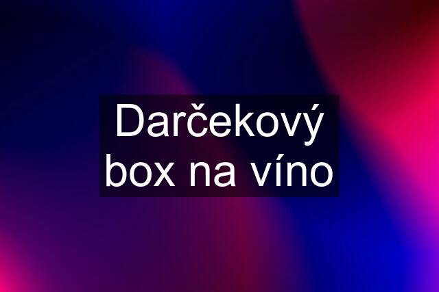 Darčekový box na víno