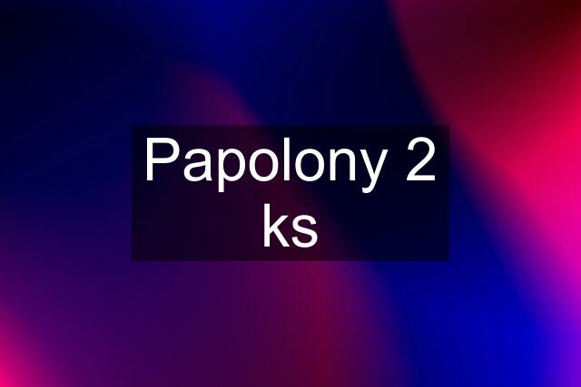 Papolony 2 ks