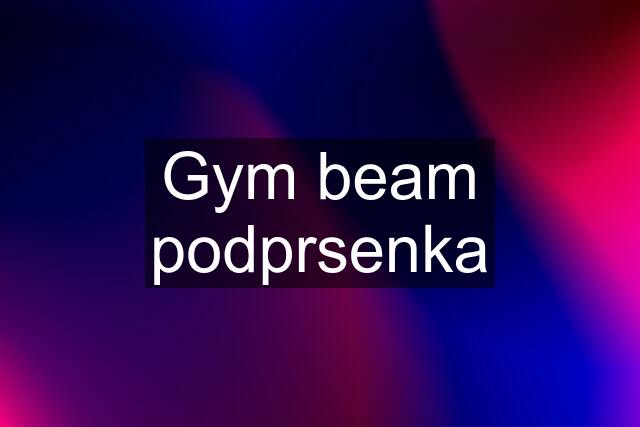 Gym beam podprsenka