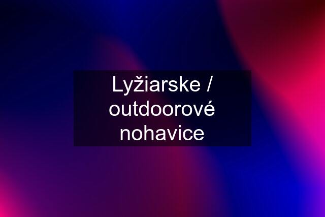 Lyžiarske / outdoorové nohavice