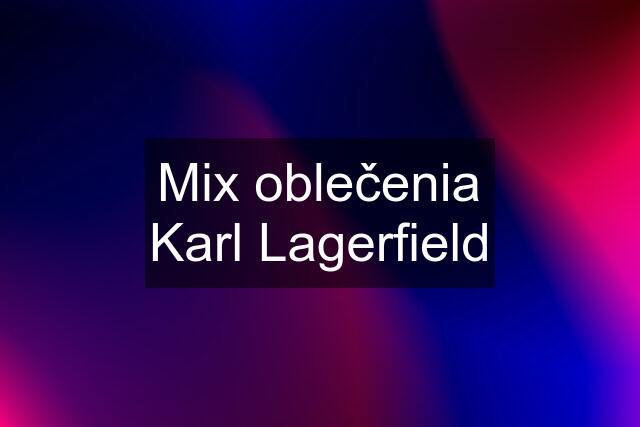 Mix oblečenia Karl Lagerfield