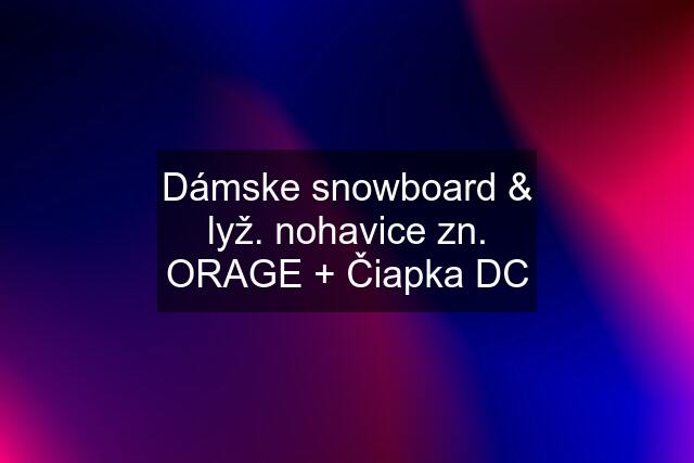 Dámske snowboard & lyž. nohavice zn. ORAGE + Čiapka DC