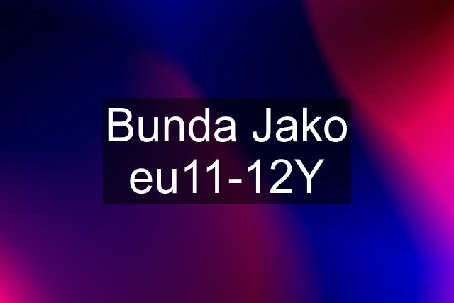 Bunda Jako eu11-12Y