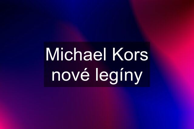 Michael Kors nové legíny