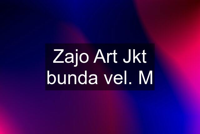 Zajo Art Jkt bunda vel. M