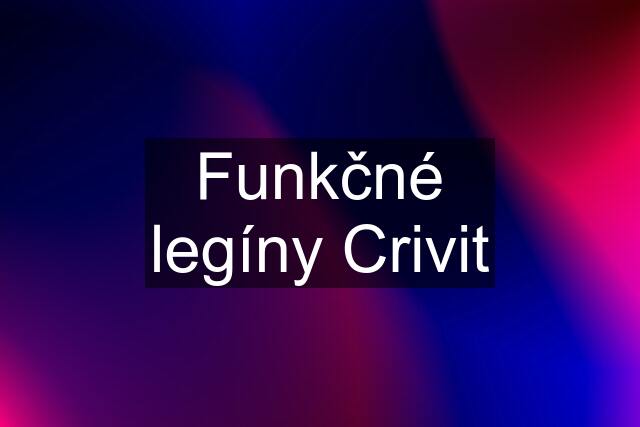 Funkčné legíny Crivit