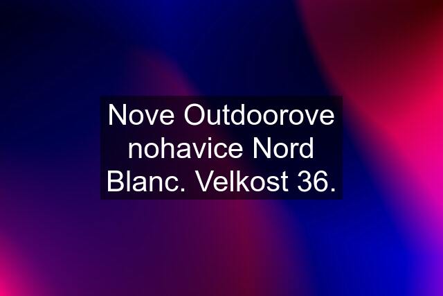 Nove Outdoorove nohavice Nord Blanc. Velkost 36.