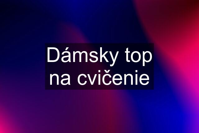 Dámsky top na cvičenie