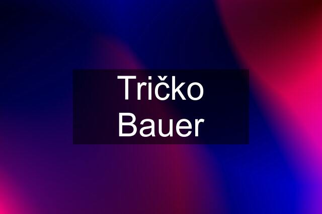 Tričko Bauer