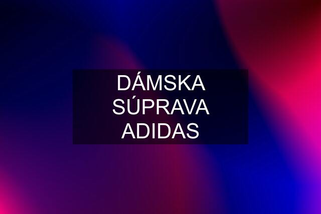 DÁMSKA SÚPRAVA ADIDAS