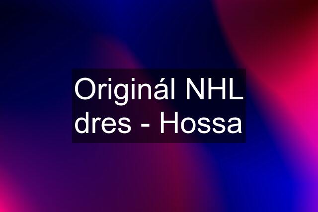 Originál NHL dres - Hossa