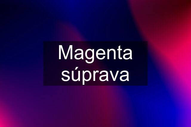 Magenta súprava