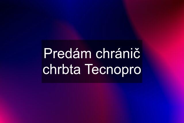 Predám chránič chrbta Tecnopro