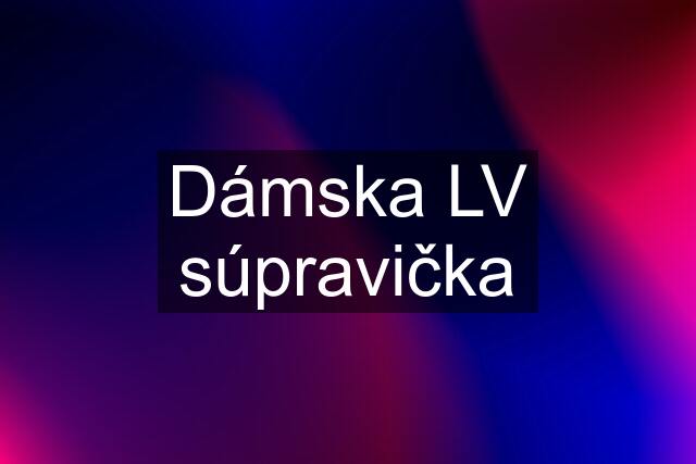 Dámska LV súpravička