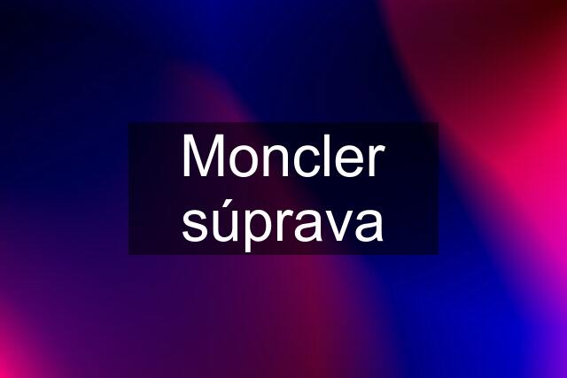 Moncler súprava