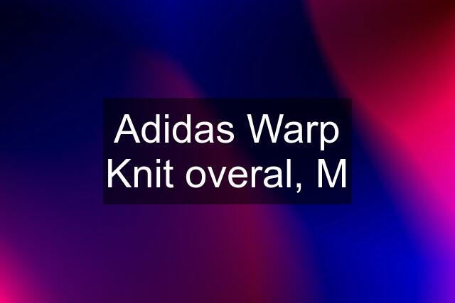 Adidas Warp Knit overal, M