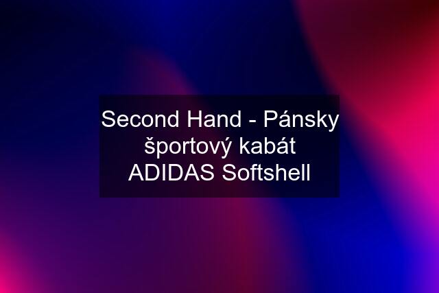 Second Hand - Pánsky športový kabát ADIDAS Softshell