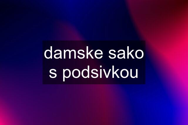 damske sako s podsivkou