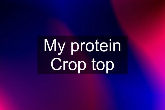 My protein Crop top