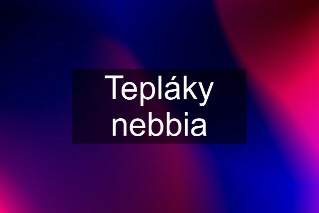 Tepláky nebbia