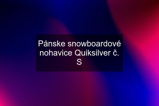 Pánske snowboardové nohavice Quiksilver č. S