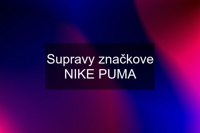 Supravy značkove NIKE PUMA