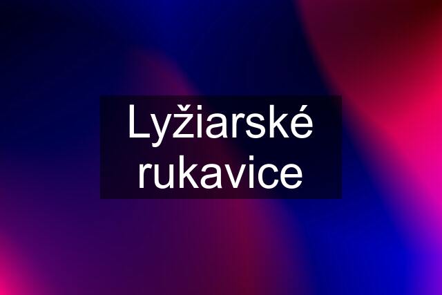 Lyžiarské rukavice