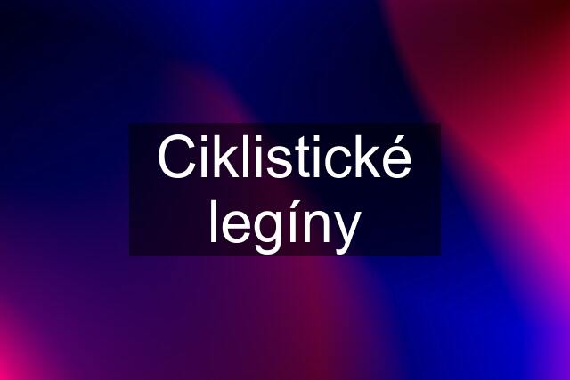 Ciklistické legíny