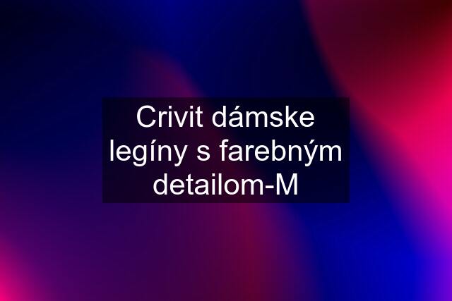 Crivit dámske legíny s farebným detailom-M