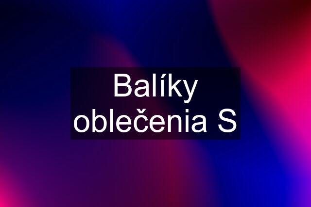 Balíky oblečenia S