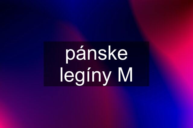 pánske legíny M