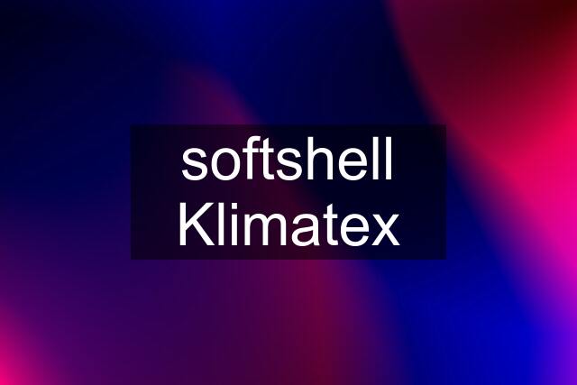 softshell Klimatex