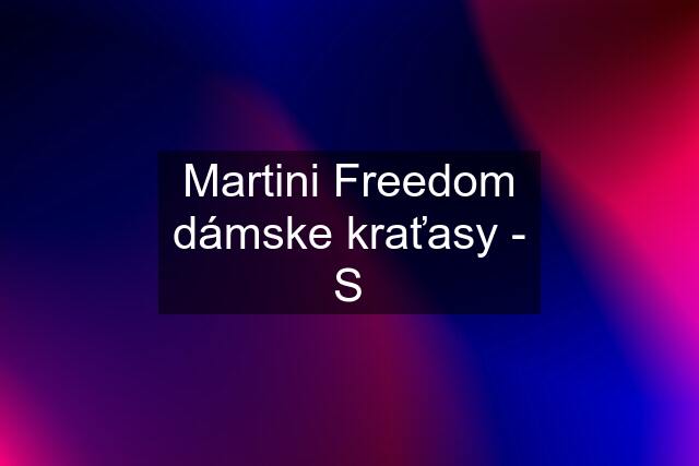 Martini Freedom dámske kraťasy - S