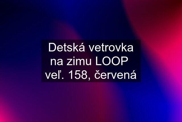 Detská vetrovka na zimu LOOP  veľ. 158, červená